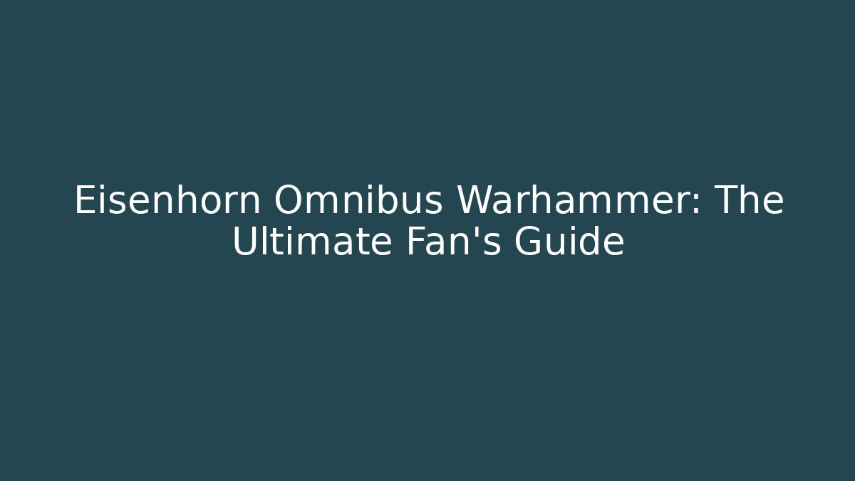 Eisenhorn Omnibus Warhammer: The Ultimate Fan's Guide