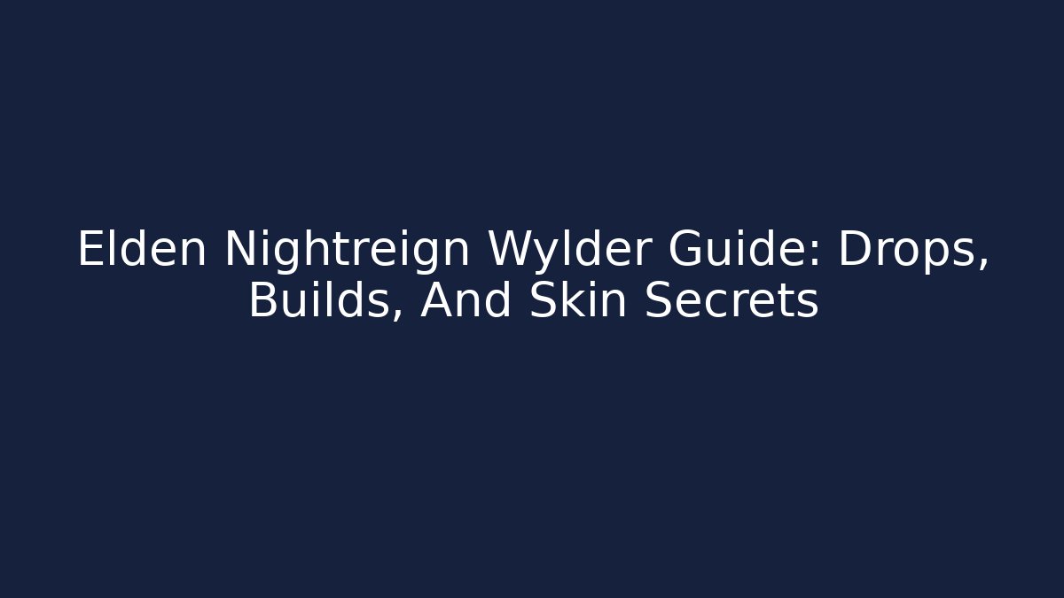 Elden Nightreign Wylder Guide: Drops, Builds, And Skin Secrets - Critter Realm