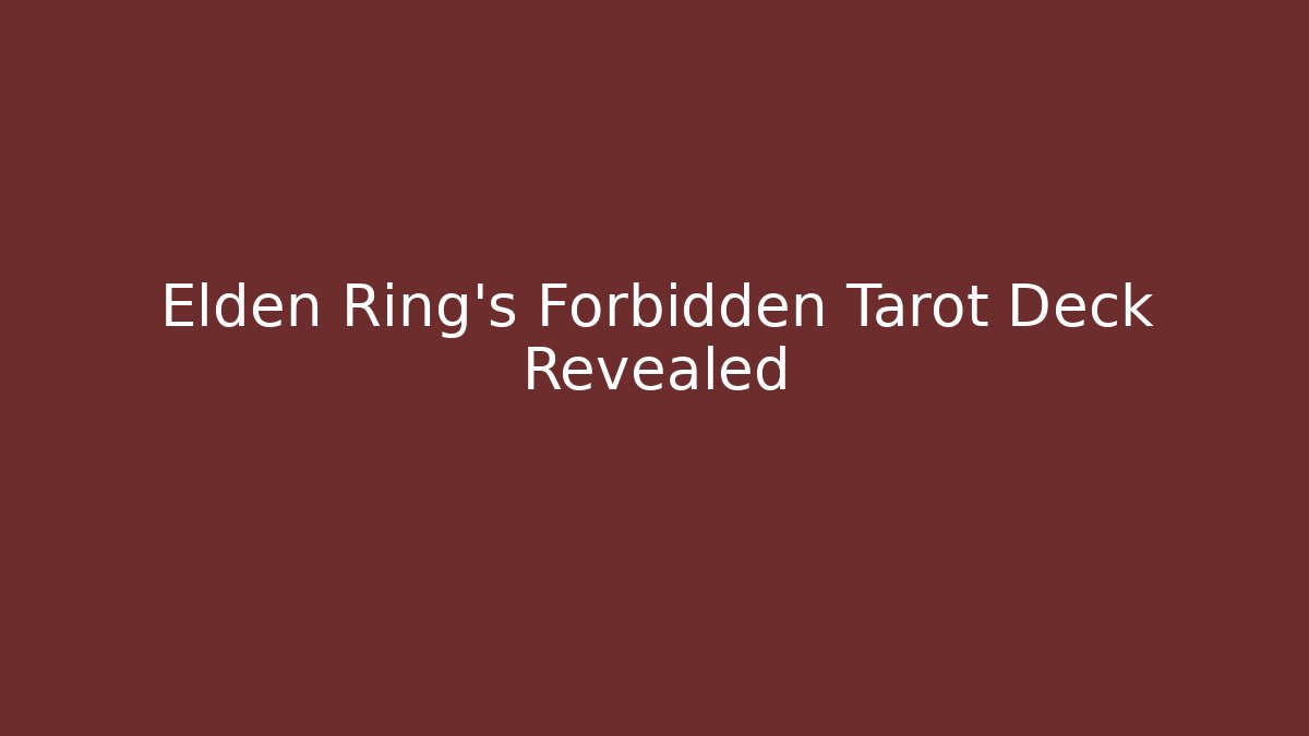 Elden Ring's Forbidden Tarot Deck Revealed