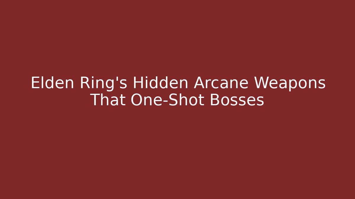 Elden Ring's Hidden Arcane Weapons That One-Shot Bosses
