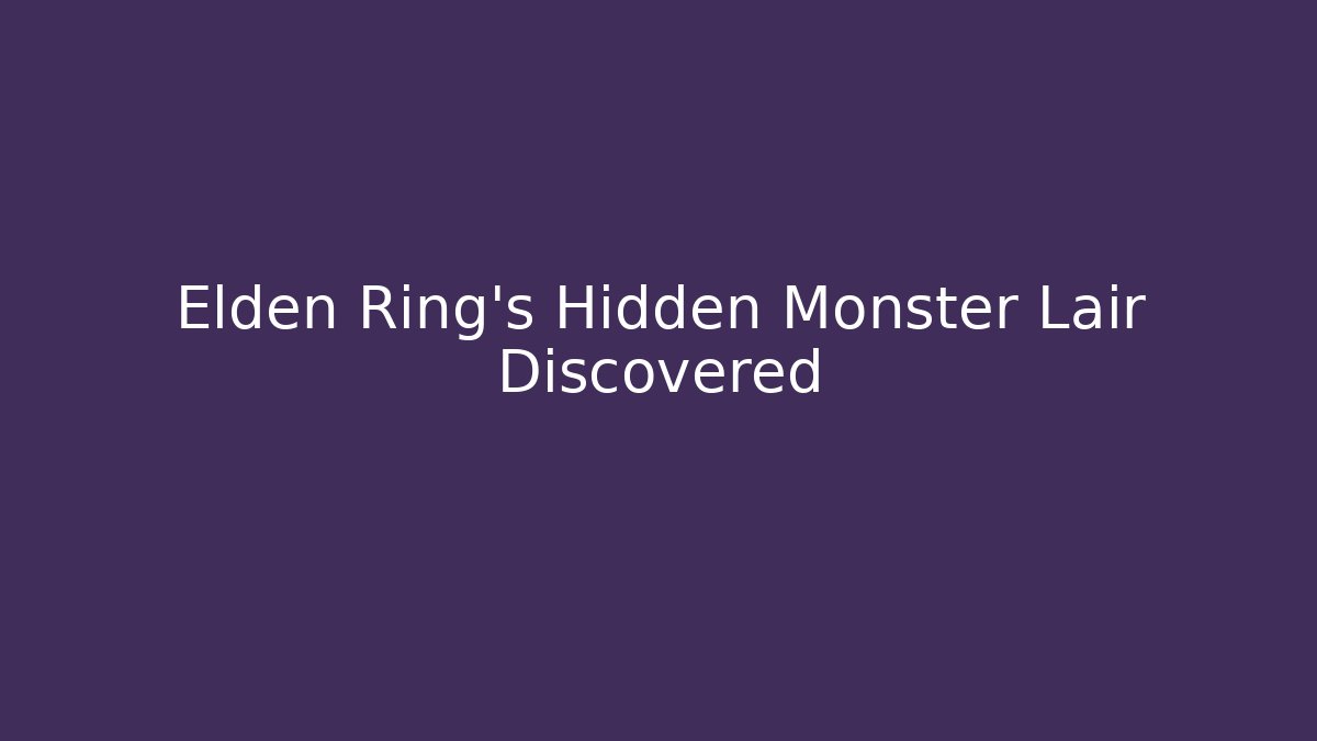 Elden Ring's Hidden Monster Lair Discovered