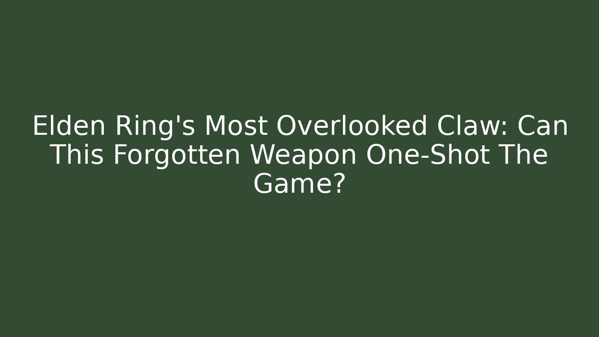 Elden Ring's Most Overlooked Claw: Can This Forgotten Weapon One-Shot The Game?