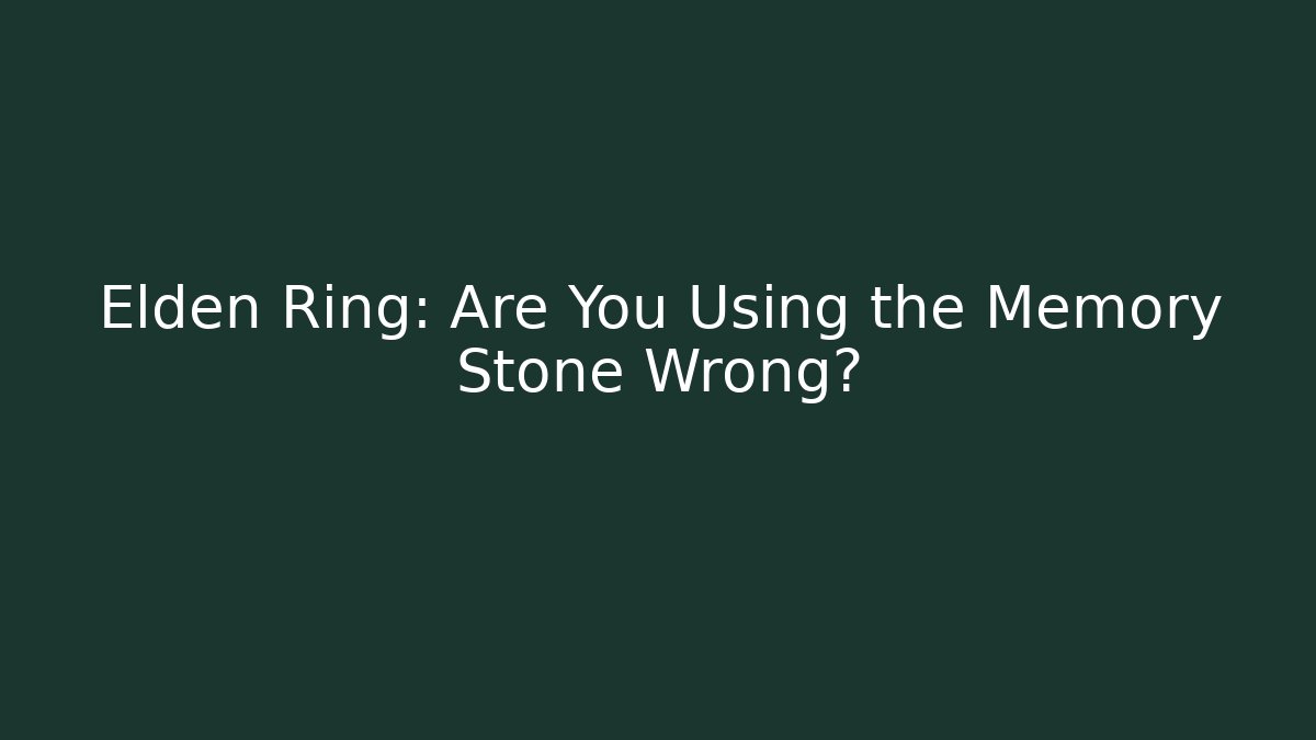 Elden Ring: Are You Using the Memory Stone Wrong? - Critter Realm