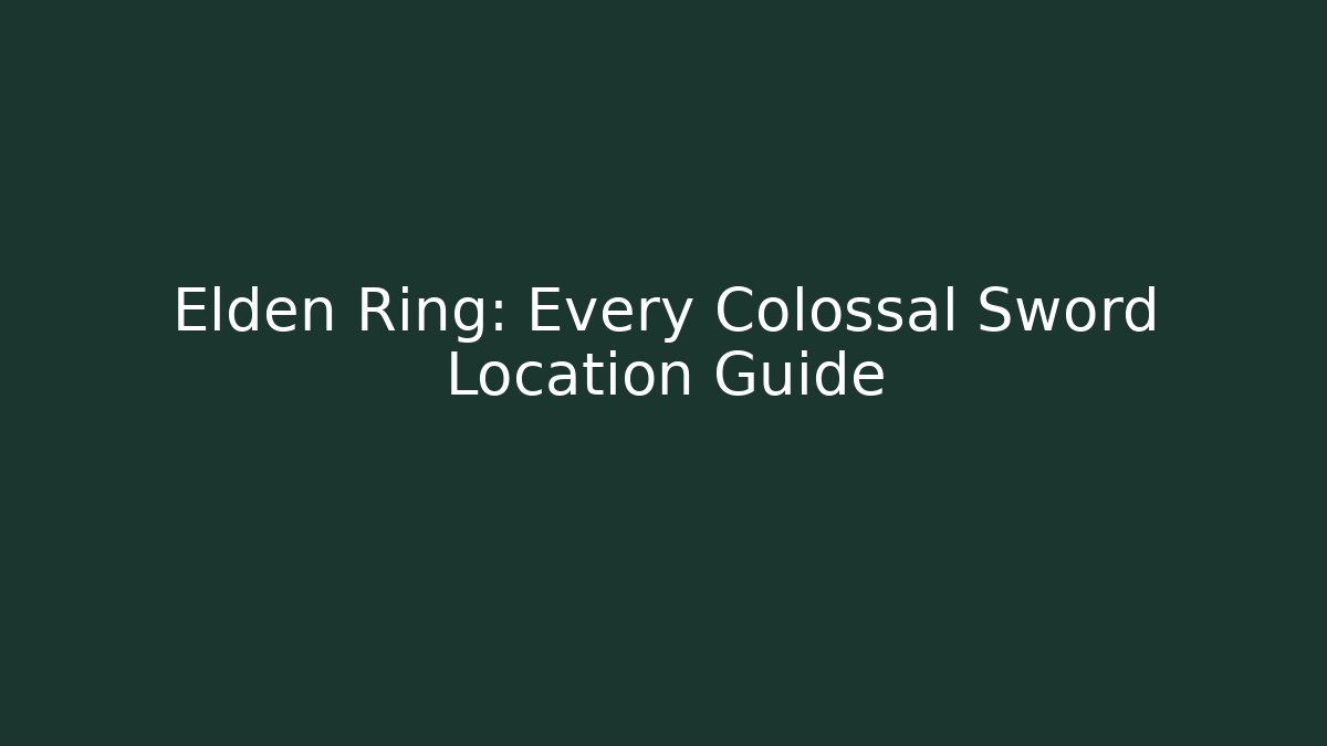 Elden Ring: Every Colossal Sword Location Guide