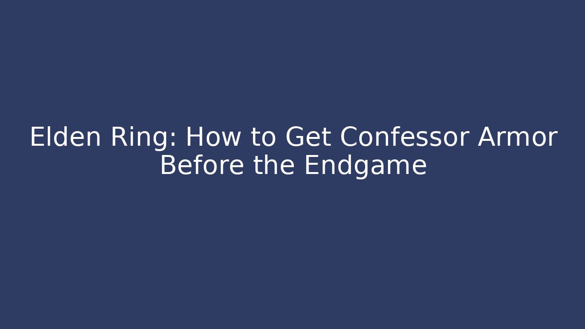 Elden Ring: How to Get Confessor Armor Before the Endgame - Critter Realm