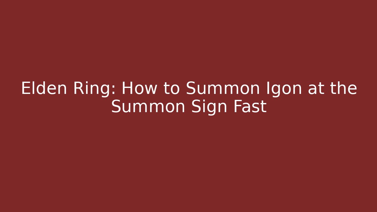 Elden Ring: How to Summon Igon at the Summon Sign Fast