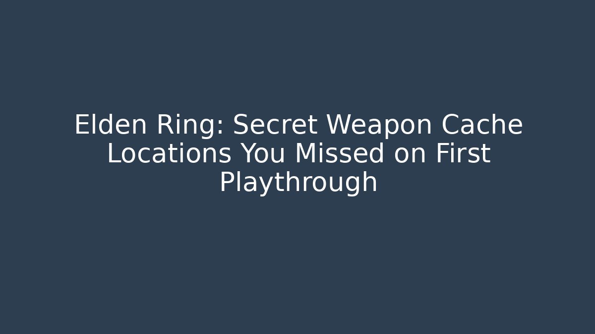 Elden Ring: Secret Weapon Cache Locations You Missed on First Playthrough