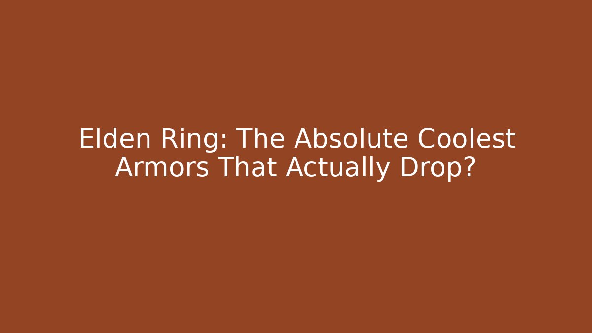 Elden Ring: The Absolute Coolest Armors That Actually Drop?