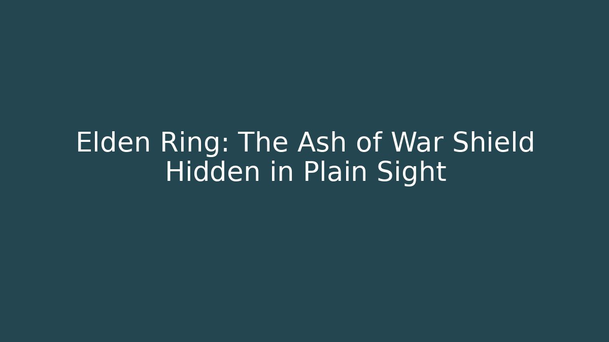 Elden Ring: The Ash of War Shield Hidden in Plain Sight