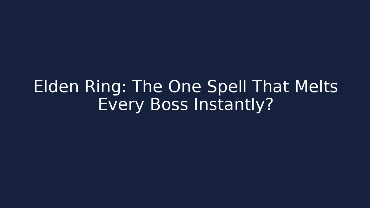 Elden Ring: The One Spell That Melts Every Boss Instantly?