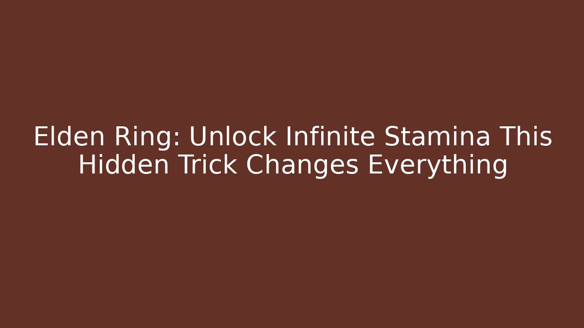 Elden Ring: Unlock Infinite Stamina This Hidden Trick Changes Everything