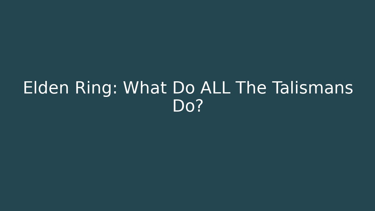 Elden Ring: What Do ALL The Talismans Do?