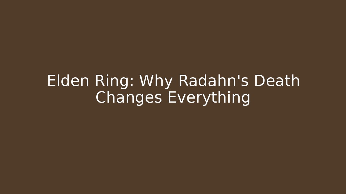 Elden Ring: Why Radahn's Death Changes Everything
