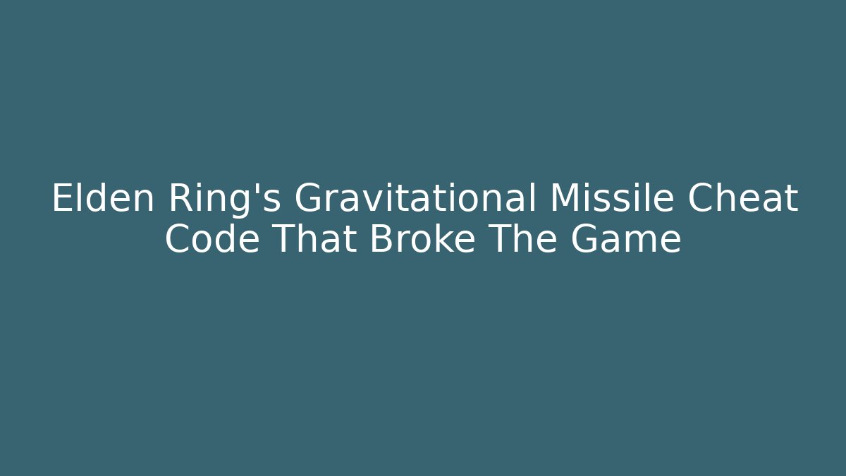 Elden Ring’s Gravitational Missile Cheat Code That Broke The Game