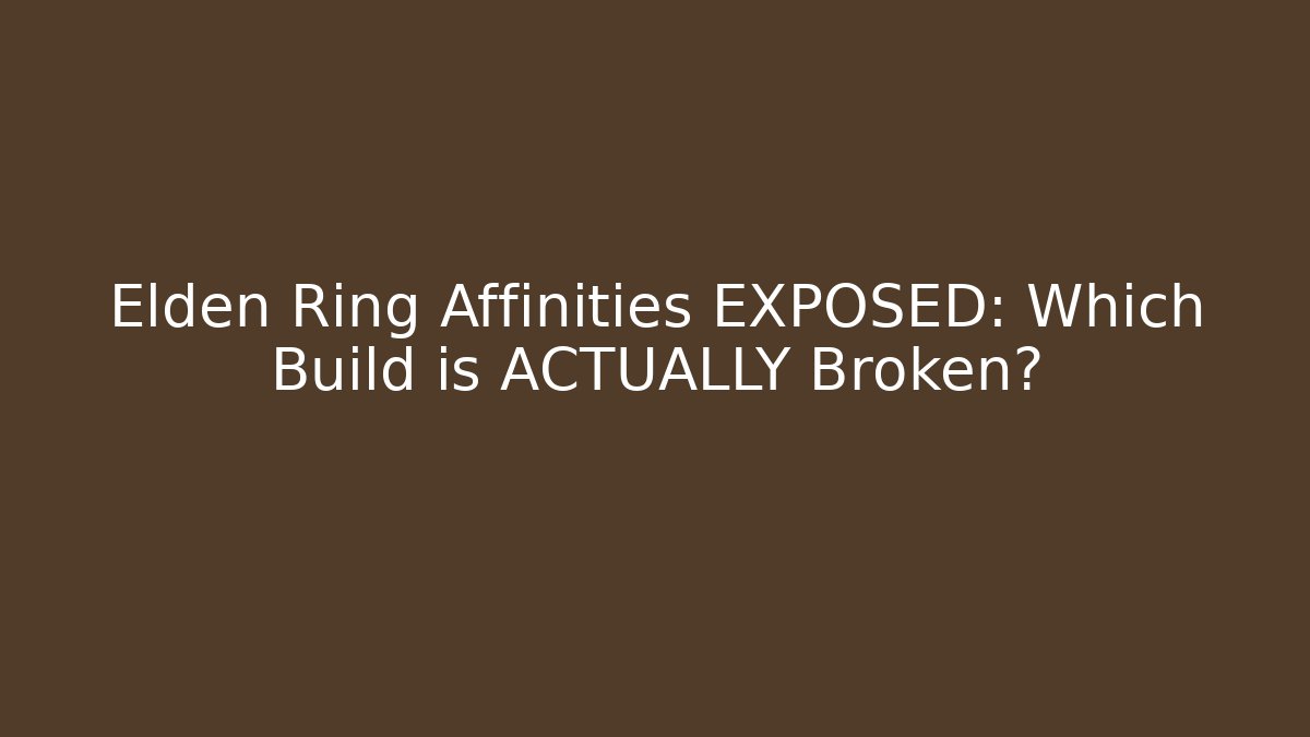 Elden Ring Affinities EXPOSED: Which Build is ACTUALLY Broken? - Critter Realm