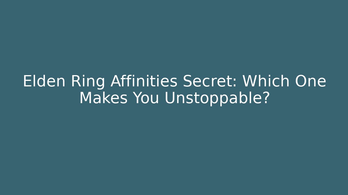 Elden Ring Affinities Secret: Which One Makes You Unstoppable? - Critter Realm
