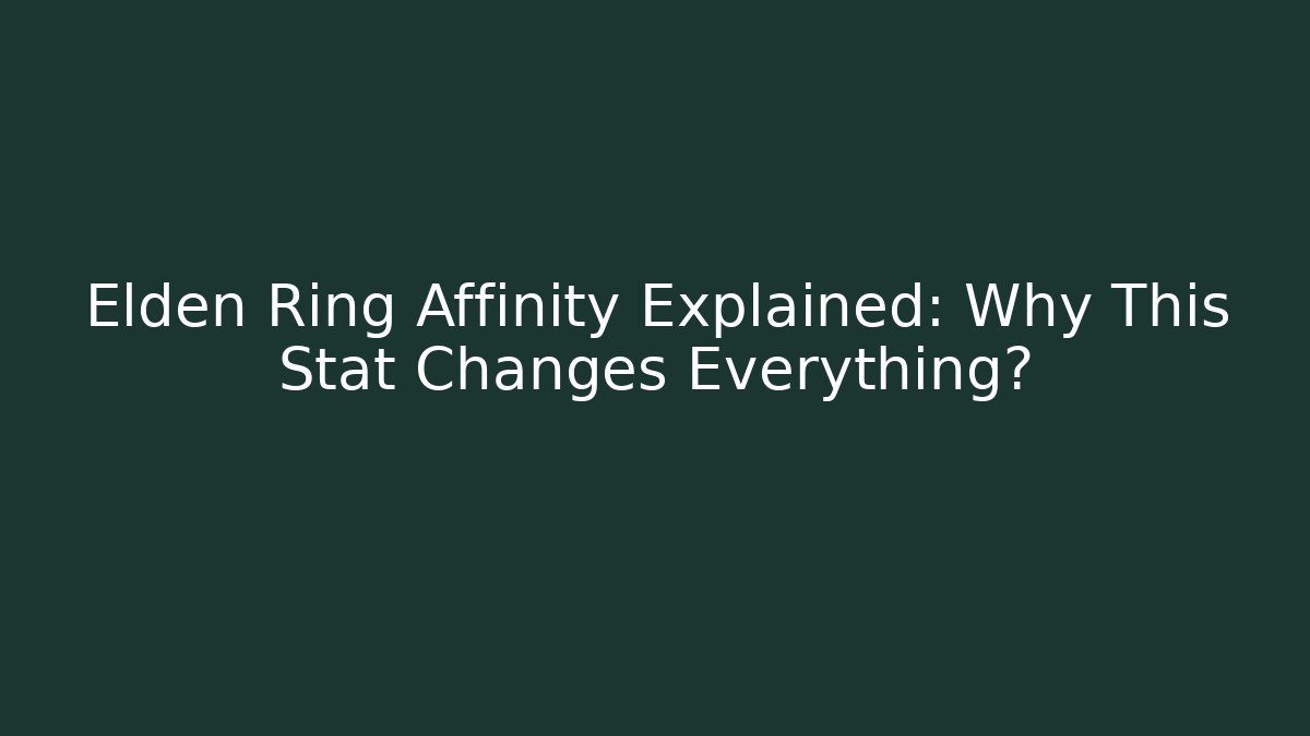 Elden Ring Affinity Explained: Why This Stat Changes Everything?