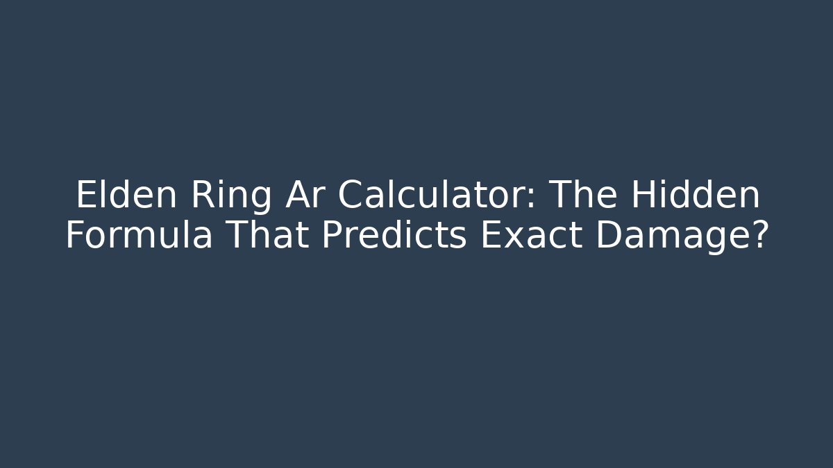 Elden Ring Ar Calculator: The Hidden Formula That Predicts Exact Damage?