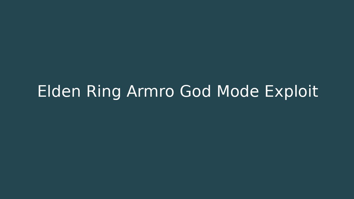 Elden Ring Armro God Mode Exploit - Critter Realm