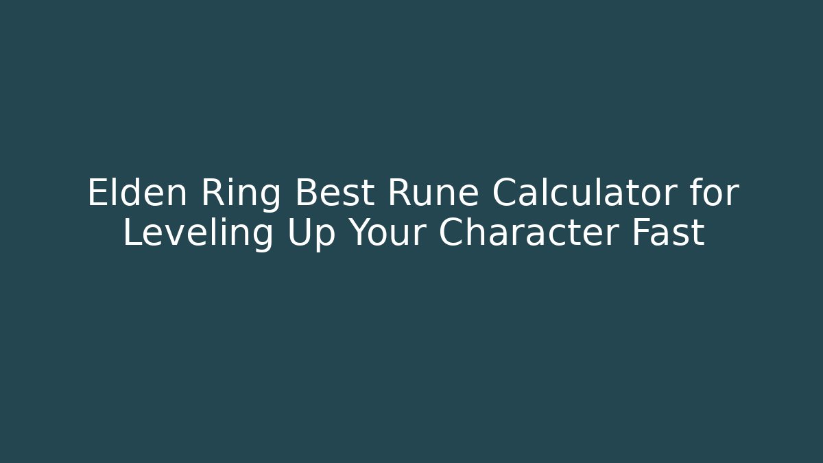 Elden Ring Best Rune Calculator for Leveling Up Your Character Fast - Critter Realm