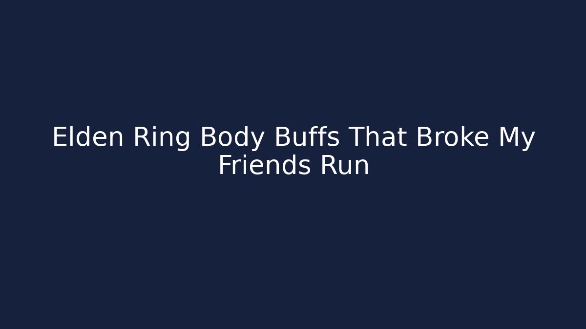 Elden Ring Body Buffs That Broke My Friends Run - Critter Realm