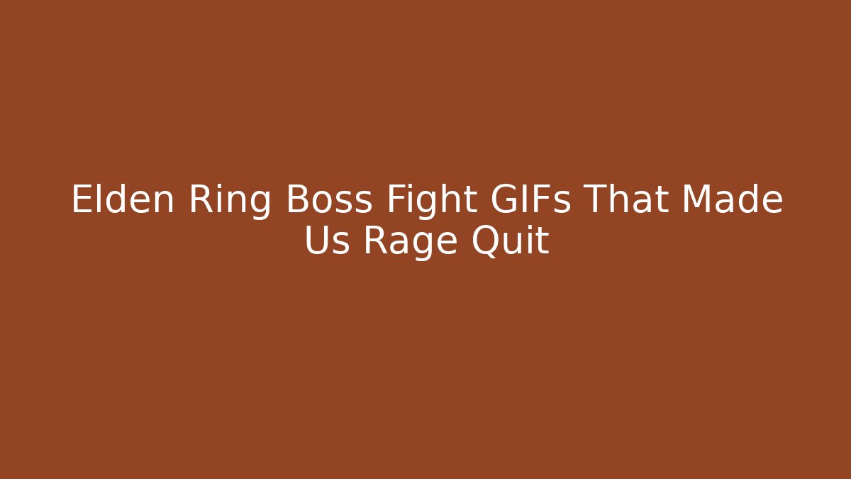 Elden Ring Boss Fight GIFs That Made Us Rage Quit