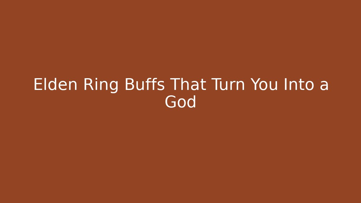 Elden Ring Buffs That Turn You Into a God - Critter Realm
