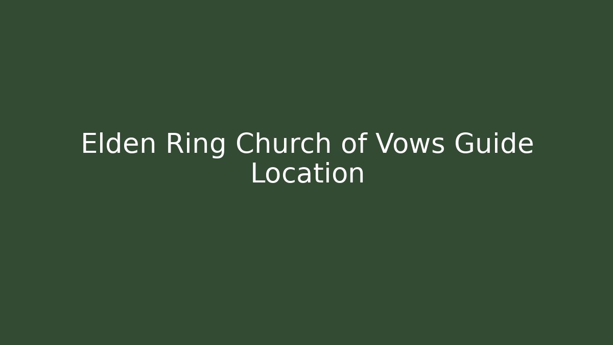 Elden Ring Church of Vows Guide Location - Critter Realm