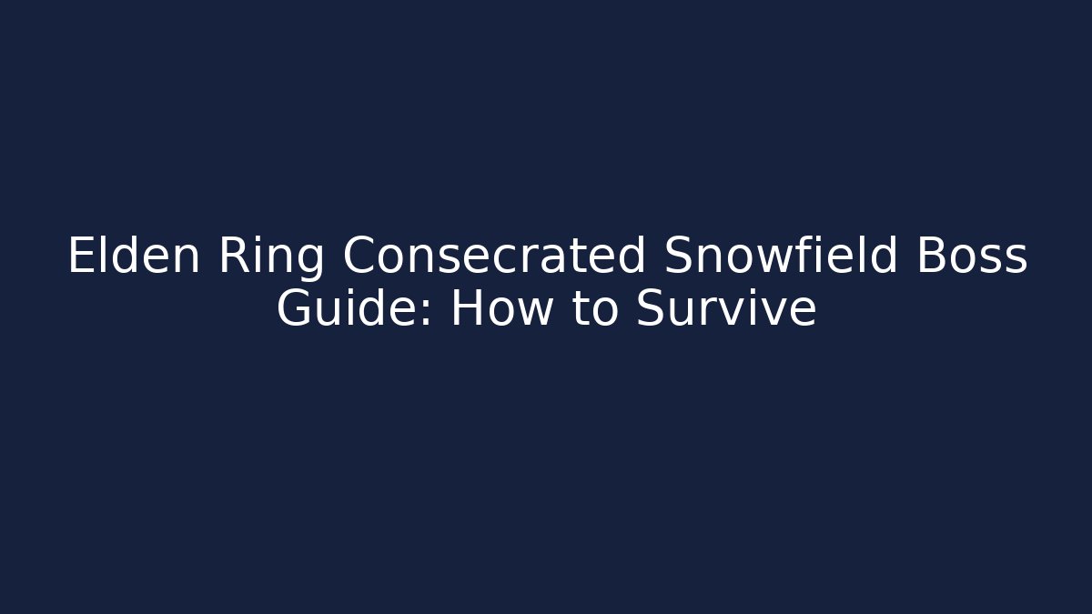 Elden Ring Consecrated Snowfield Boss Guide: How to Survive - Critter Realm
