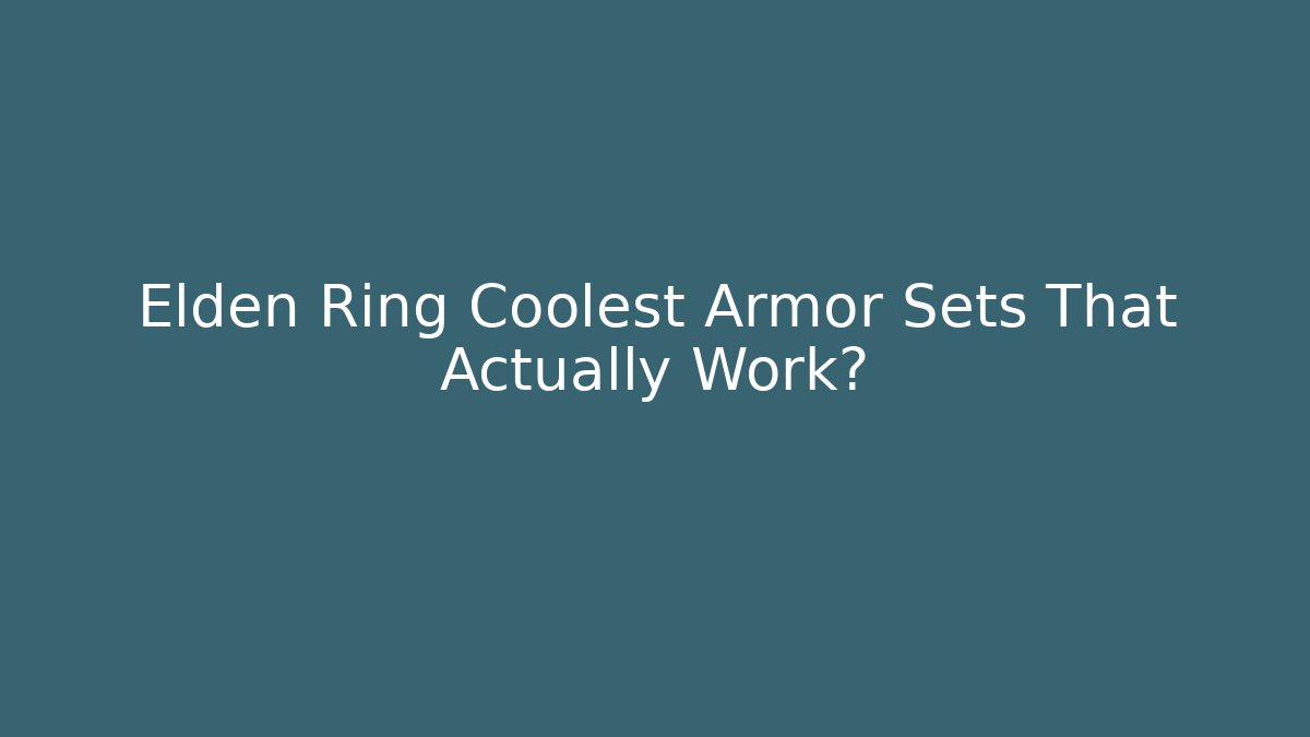Elden Ring Coolest Armor Sets That Actually Work? - Critter Realm