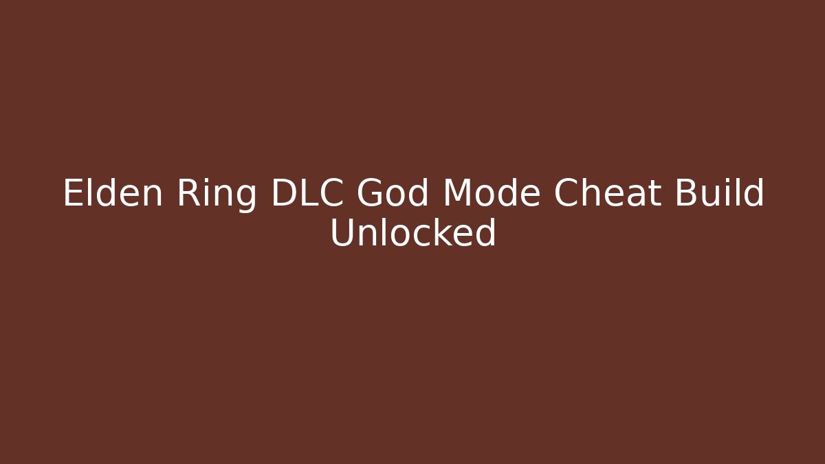 Elden Ring DLC God Mode Cheat Build Unlocked - Critter Realm