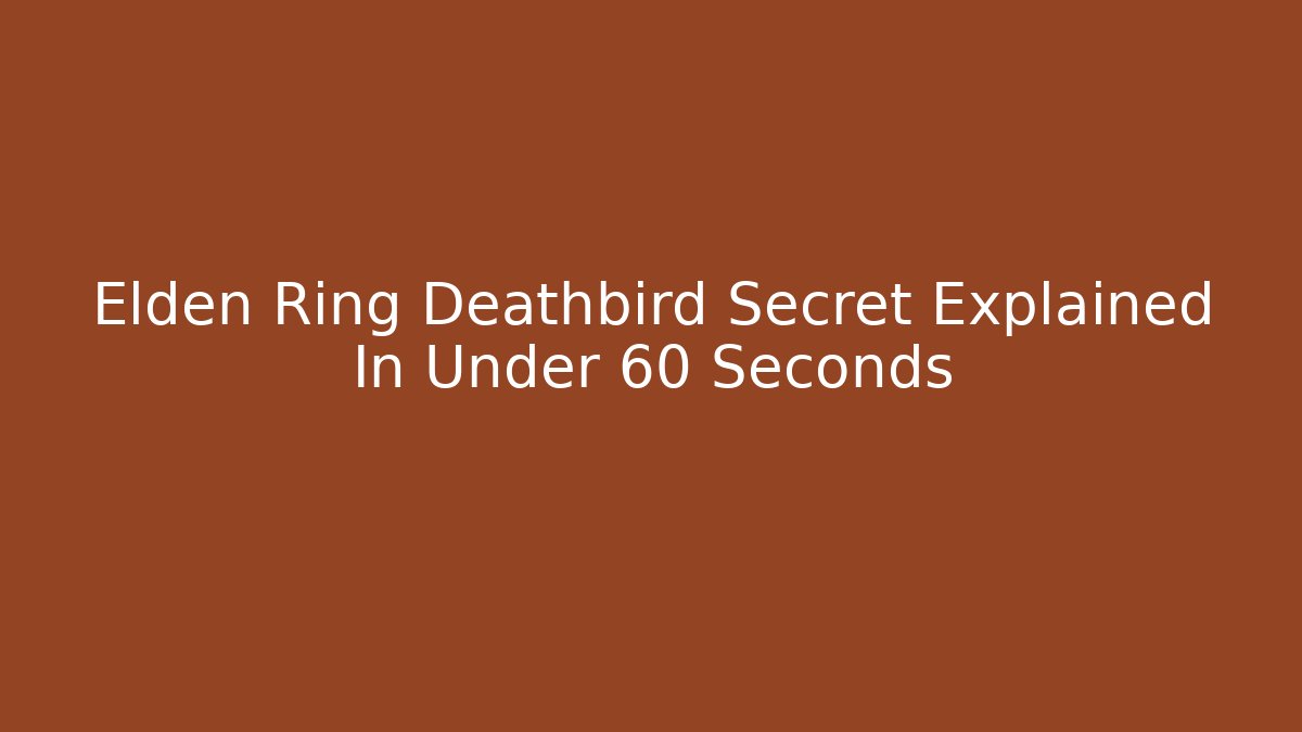 Elden Ring Deathbird Secret Explained In Under 60 Seconds - Critter Realm