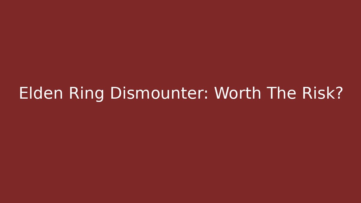 Elden Ring Dismounter: Worth The Risk? - Critter Realm