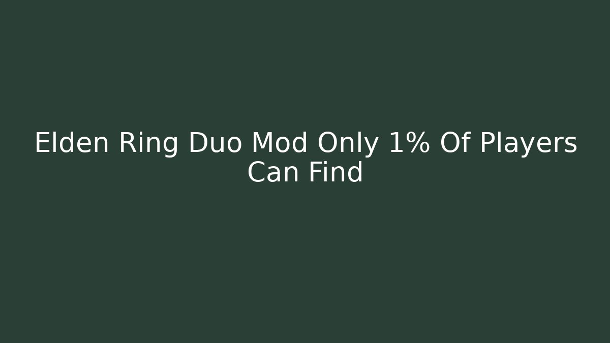 Elden Ring Duo Mod Only 1% Of Players Can Find