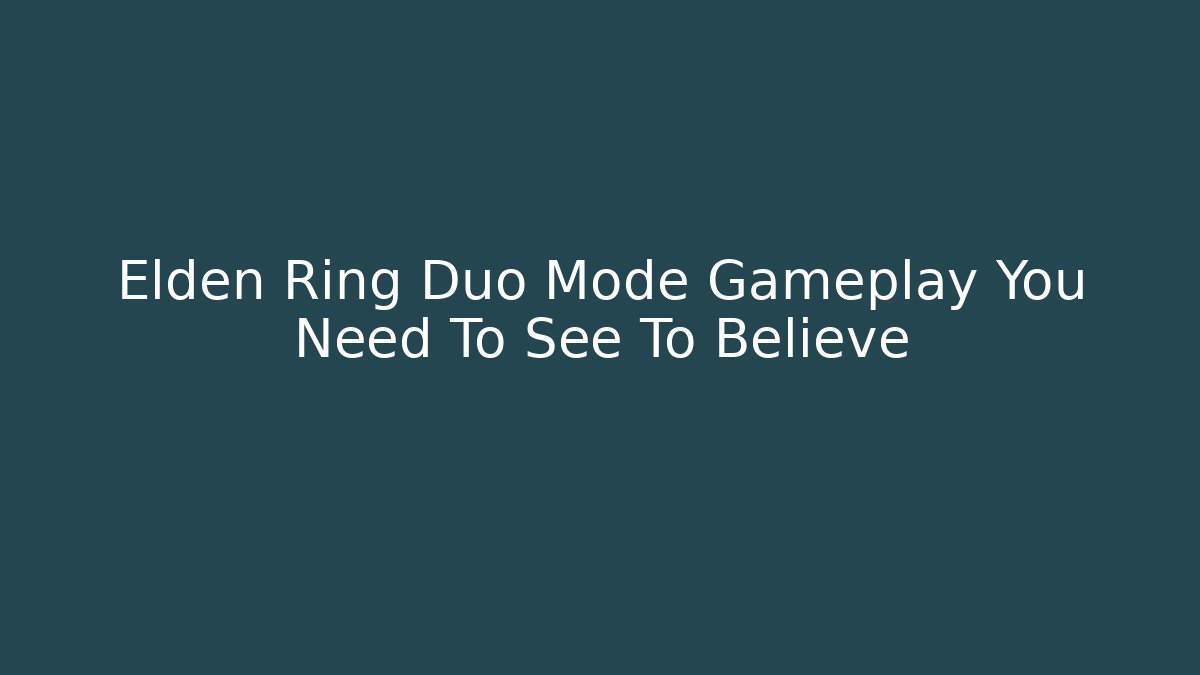 Elden Ring Duo Mode Gameplay You Need To See To Believe