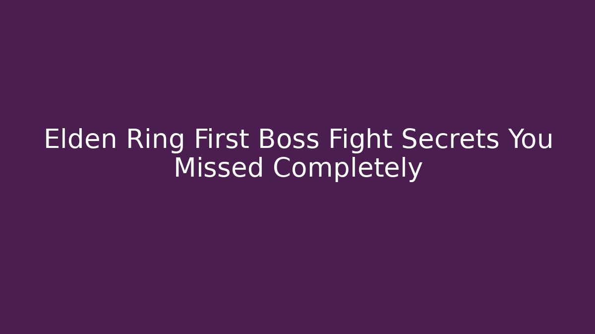 Elden Ring First Boss Fight Secrets You Missed Completely