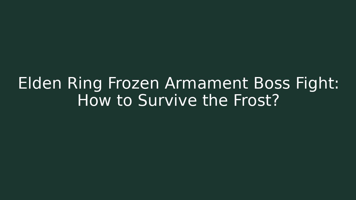 Elden Ring Frozen Armament Boss Fight: How to Survive the Frost?