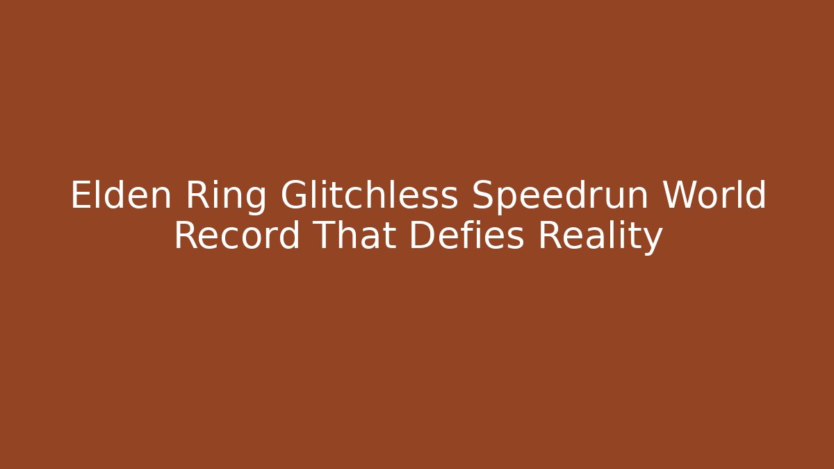 Elden Ring Glitchless Speedrun World Record That Defies Reality - Critter Realm