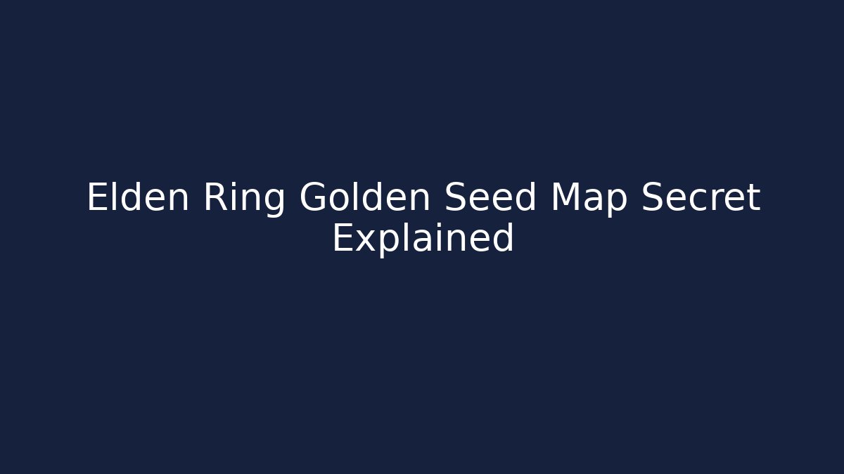 Elden Ring Golden Seed Map Secret Explained - Critter Realm