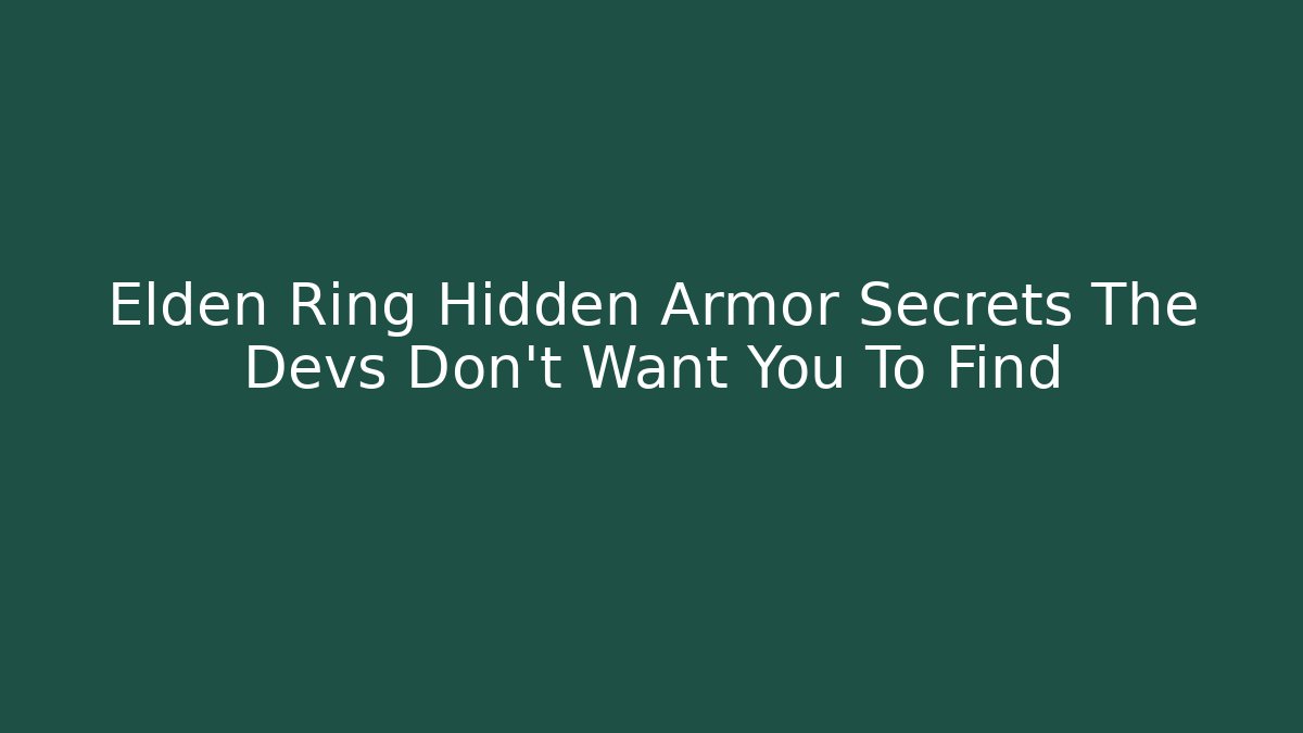 Elden Ring Hidden Armor Secrets The Devs Don’t Want You To Find - Critter Realm