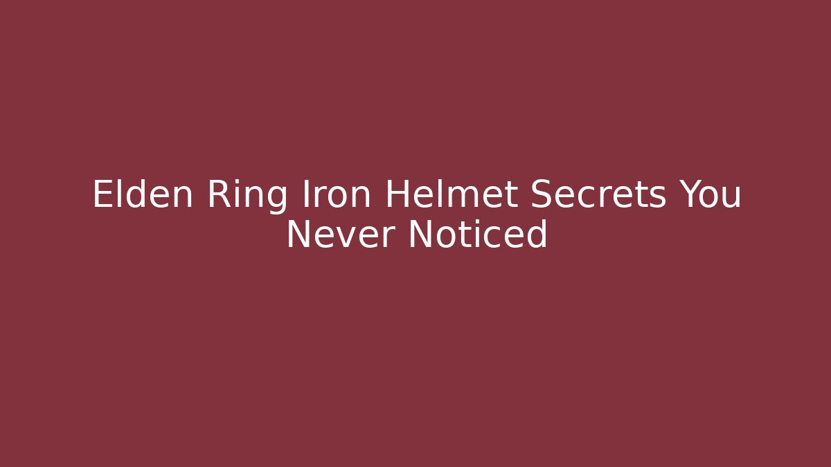 Elden Ring Iron Helmet Secrets You Never Noticed - Critter Realm
