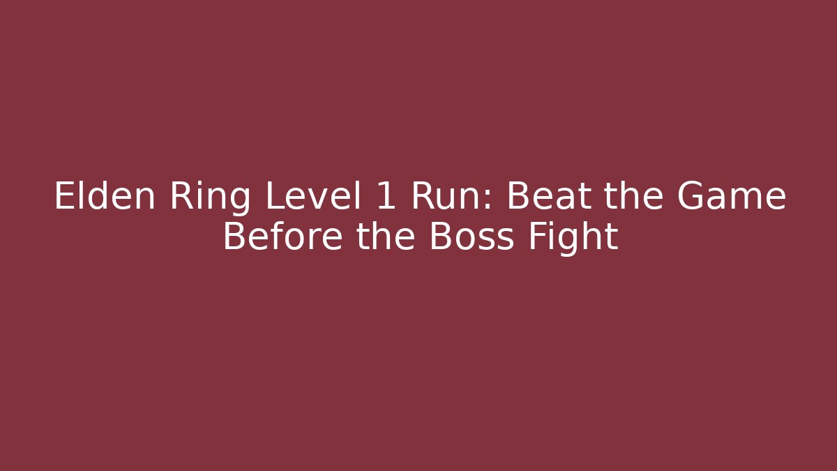 Elden Ring Level 1 Run: Beat the Game Before the Boss Fight - Critter Realm