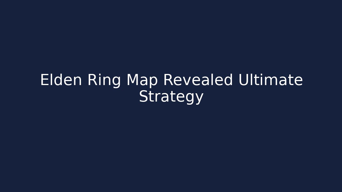 Elden Ring Map Revealed Ultimate Strategy - Critter Realm