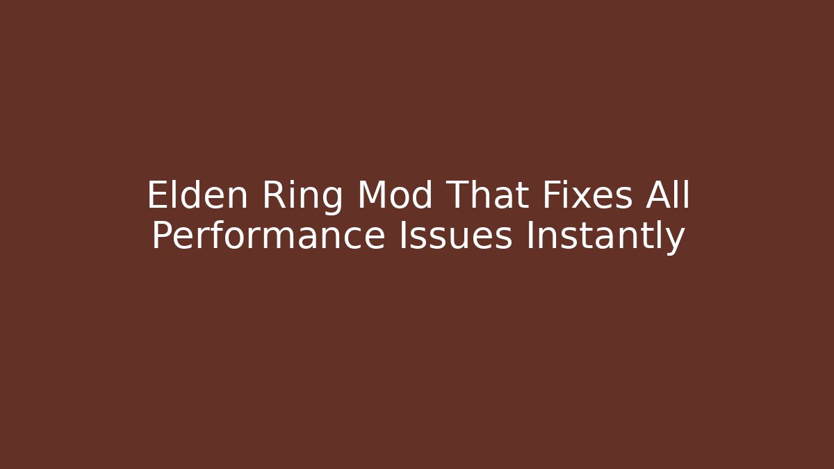 Elden Ring Mod That Fixes All Performance Issues Instantly