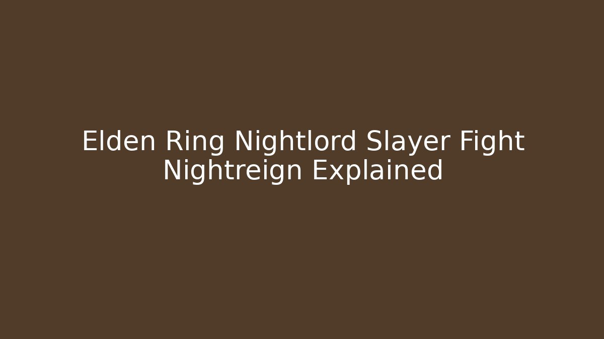 Elden Ring Nightlord Slayer Fight Nightreign Explained - Critter Realm