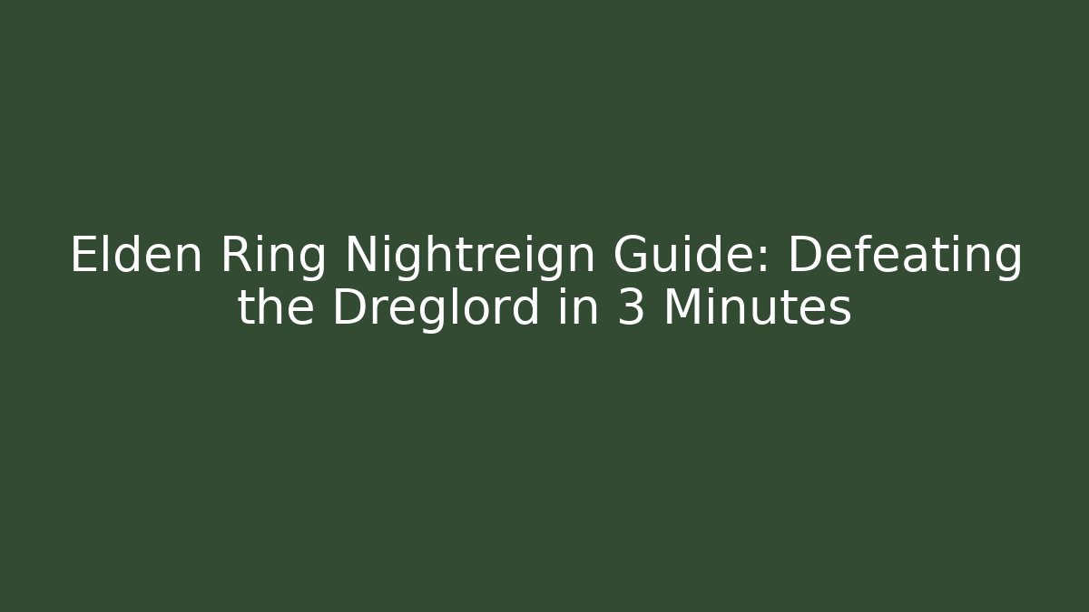 Elden Ring Nightreign Guide: Defeating the Dreglord in 3 Minutes