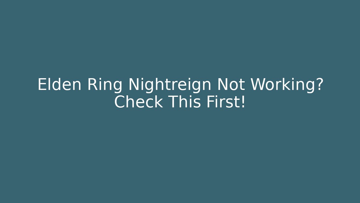 Elden Ring Nightreign Not Working? Check This First!