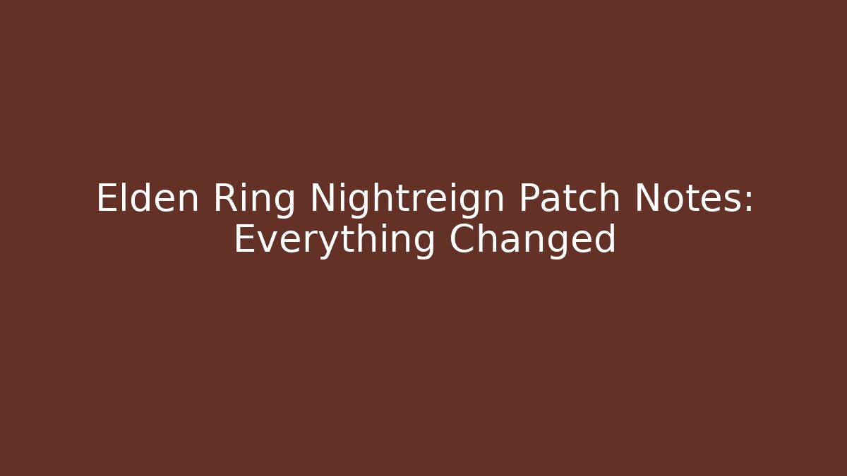 Elden Ring Nightreign Patch Notes: Everything Changed