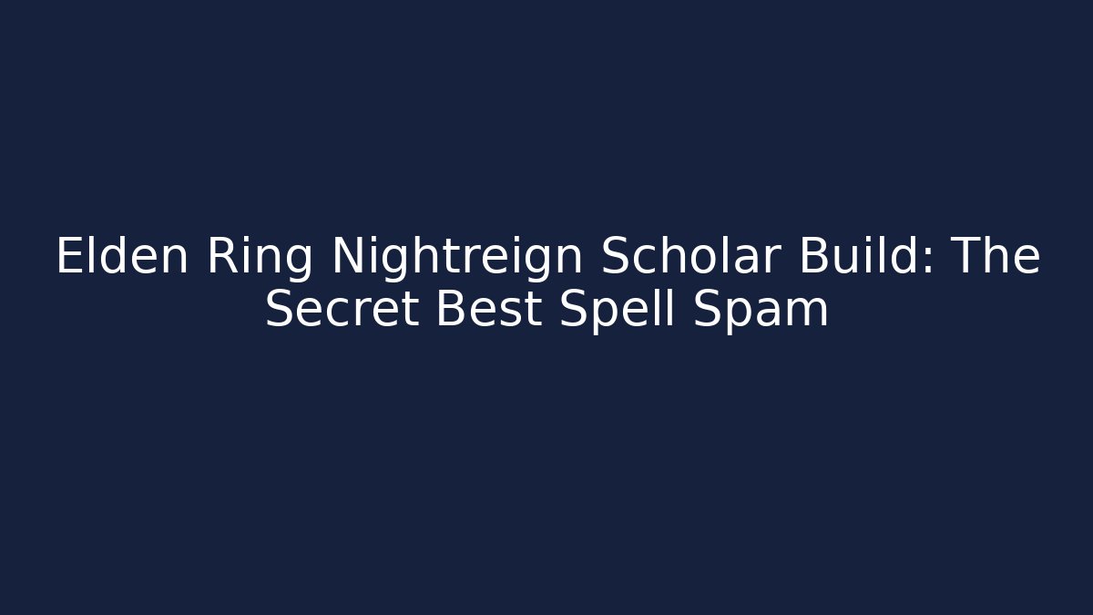 Elden Ring Nightreign Scholar Build: The Secret Best Spell Spam