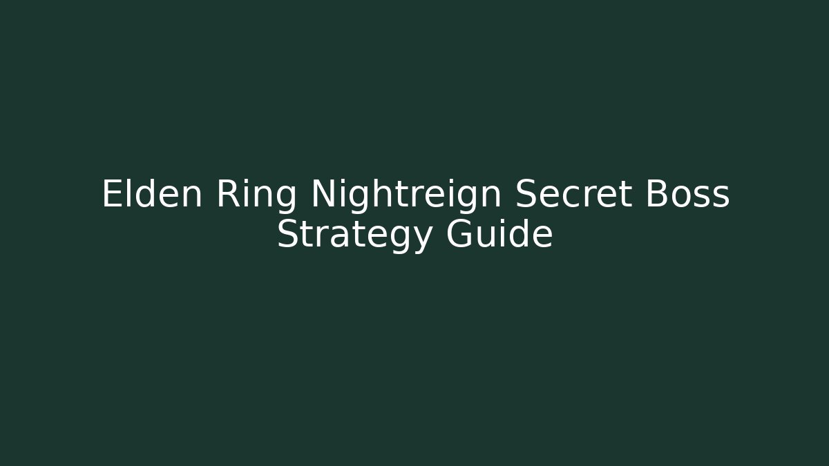 Elden Ring Nightreign Secret Boss Strategy Guide